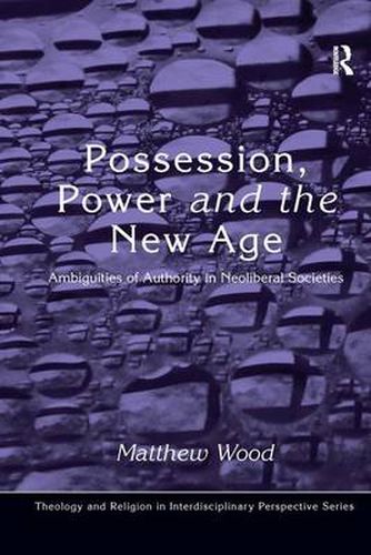 Cover image for Possession, Power and the New Age: Ambiguities of Authority in Neoliberal Societies