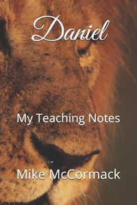 Cover image for Daniel: My Teaching Notes