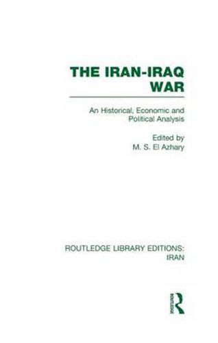 Cover image for The Iran-Iraq War (RLE Iran A): An Historical, Economic and Political Analysis