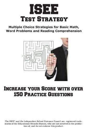 Cover image for ISEE Test Strategy: Winning Multiple Choice Strategies for the Independent School Entrance Exam