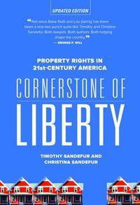 Cover image for Cornerstone of Liberty: Property Rights in 21st Century America