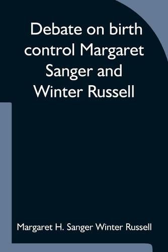 Cover image for Debate on birth control Margaret Sanger and Winter Russell