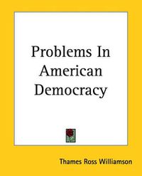 Cover image for Problems In American Democracy