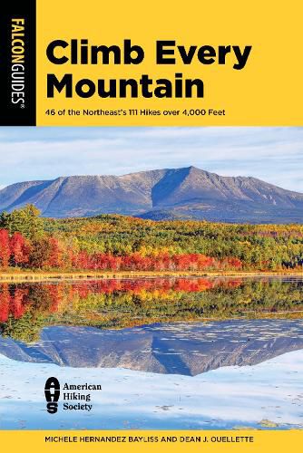 Cover image for Climb Every Mountain: The Northeast's Best Hikes and Scrambles over 4,000 Feet