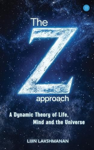Z-Approach: a Dynamic Theory of Life, Mind and the Universe,the
