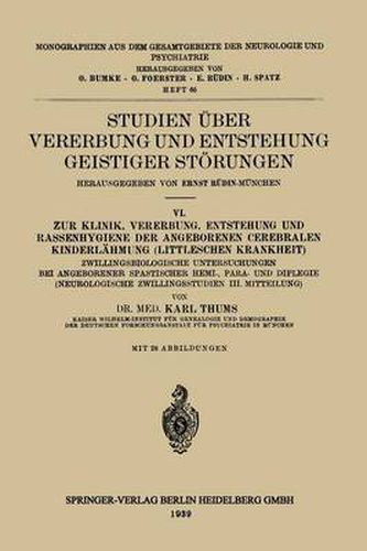 Studien UEber Vererbung Und Entstehung Geistiger Stoerungen: VI. Zur Klinik, Vererbung, Entstehung Und Rassenhygiene Der Angeborenen Cerebralen Kinderlahmung (Littleschen Krankheit)