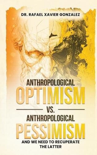 Cover image for Anthropological Optimism vs. Anthropological Pessimism