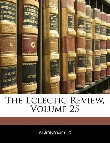 Cover image for The Eclectic Review, Volume 25