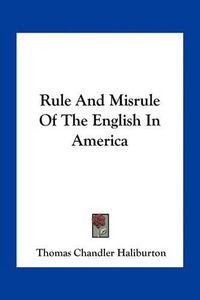 Cover image for Rule and Misrule of the English in America