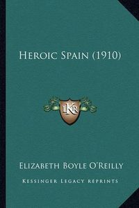 Cover image for Heroic Spain (1910)