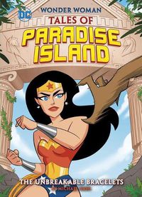 Cover image for Unbreakable Bracelets (Wonder Woman Tales of Paradise Island)