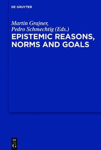 Cover image for Epistemic Reasons, Norms and Goals