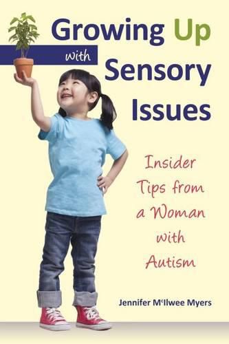 Cover image for Growing Up with Sensory Issues: Insider Tips for Dealing with Sensory Disorders