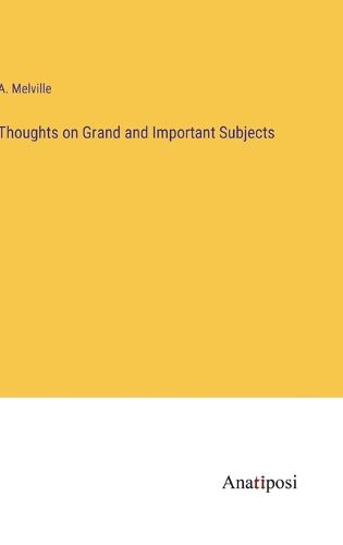 Cover image for Thoughts on Grand and Important Subjects