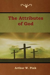 Cover image for The Attributes of God