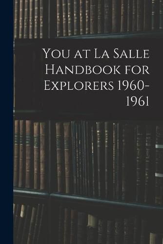 Cover image for You at La Salle Handbook for Explorers 1960-1961