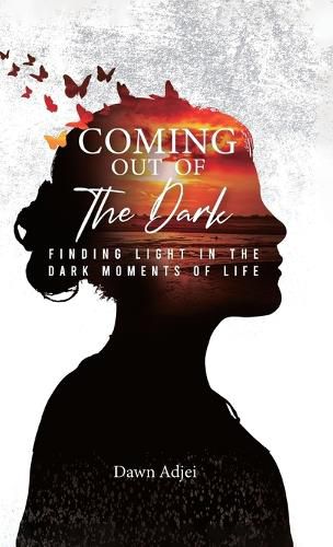 Cover image for Coming Out of the Dark, Finding Light in the Dark Moments of Life