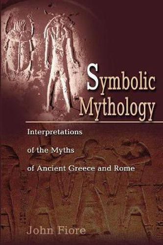 Cover image for Symbolic Mythology: Interpretations of the Myths of Ancient Greece and Rome