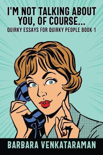 Cover image for I'm Not Talking About You, Of Course...