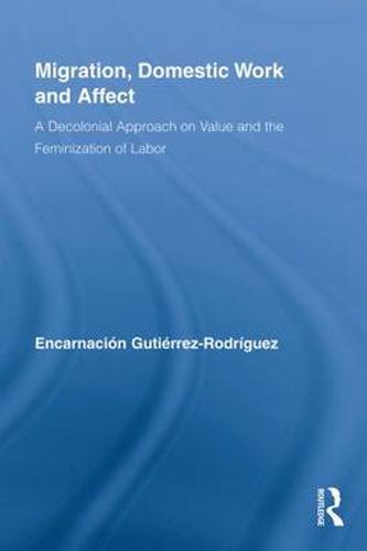 Cover image for Migration, Domestic Work and Affect: A Decolonial Approach on Value and the Feminization of Labor