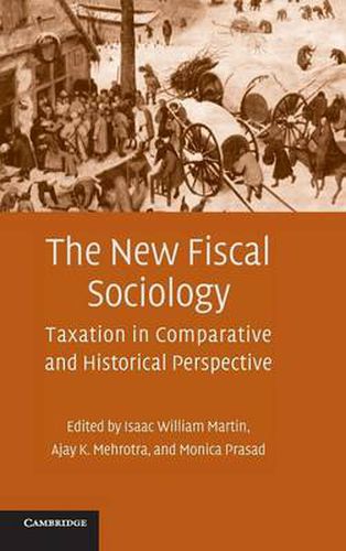 The New Fiscal Sociology: Taxation in Comparative and Historical Perspective