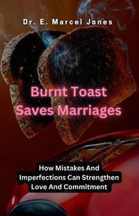 Cover image for Burnt Toast Saves Marriages