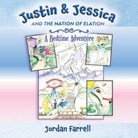 Cover image for Justin & Jessica and the Nation of Elation: A Bedtime Adventure