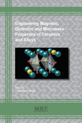 Cover image for Engineering Magnetic, Dielectric and Microwave Properties of Ceramics and Alloys