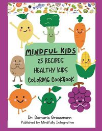 Cover image for Mindful Kids Healthy Coloring Cookbook