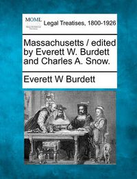 Cover image for Massachusetts / Edited by Everett W. Burdett and Charles A. Snow.