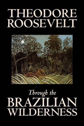 Cover image for Through the Brazilian Wilderness