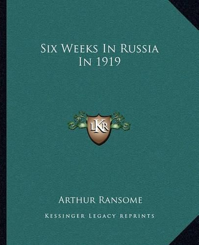 Six Weeks in Russia in 1919