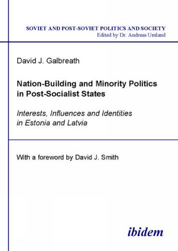 Nation-Building and Minority Politics in Post-So - Interests, Influence, and Identities in Estonia and Latvia