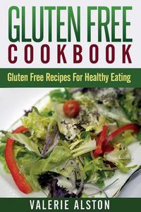 Cover image for Gluten Free Cookbook: Gluten Free Recipes for Healthy Eating