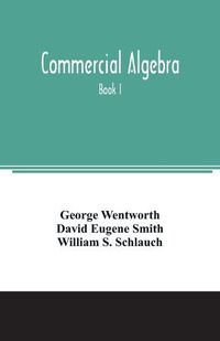 Cover image for Commercial algebra: Book I