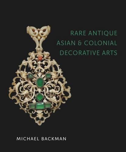 Rare Antique Asian and Colonial Decorative Arts