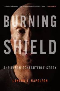 Cover image for Burning Shield: The Jason Schechterle Story