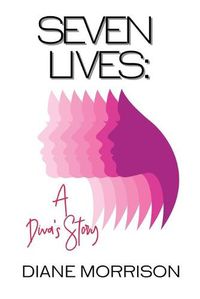 Cover image for Seven Lives: A Diva's Story