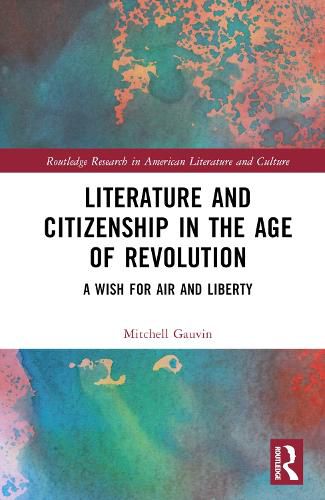 Literature and Citizenship in the Age of Revolution