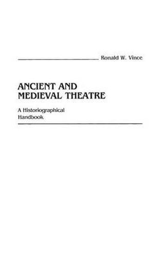 Cover image for Ancient and Medieval Theatre: A Historiographical Handbook