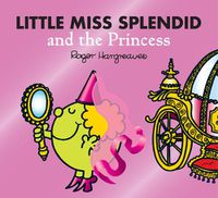 Cover image for Little Miss Splendid and the Princess