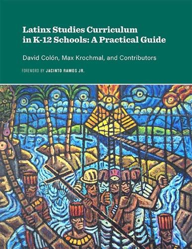 Cover image for Latinx Studies Curriculum in K-12 Schools: A Practical Guide