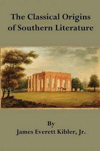 Cover image for The Classical Origins of Southern Literature