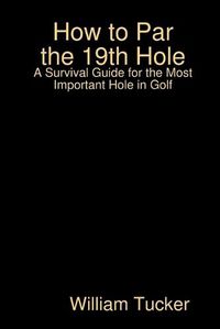 Cover image for How to Par the 19th Hole