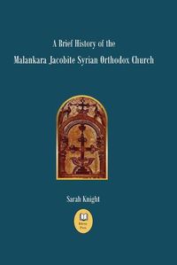 Cover image for A Brief History of the Malankara Jacobite Syrian Orthodox Church