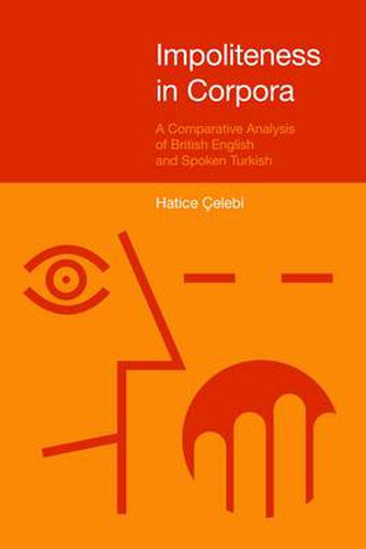 Cover image for Impoliteness in Corpora: A Comparative Analysis of British English and Spoken Turkish