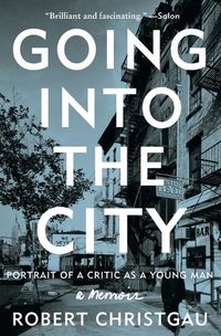 Cover image for Going into the City: Portrait of a Critic as a Young Man