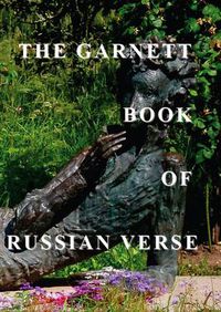 Cover image for The Garnett Book of Russian Verse: A Treasury of Russian Poets from 1730 to 1996