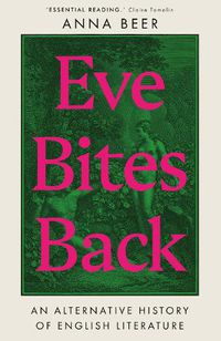 Cover image for Eve Bites Back: An Alternative History of English Literature