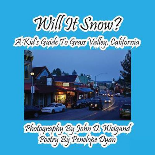 Cover image for Will It Snow? a Kid's Guide to Grass Valley, California